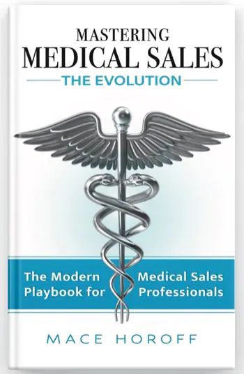 "Mastering Medical Sales—The Evolution," Mace Horoff, January 2025